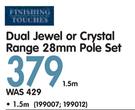 Dual Jewel Or Crystal Range 28mm Pole Set 1.5m