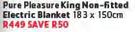 Pure Pleasure King Non-Fitted Electric Blanket 183X150cm
