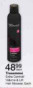 Tresemme Extra Control/Volume & Lift Hair Mousse-300ml Each