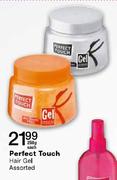 Perfect Touch Hair Gel Assorted-250g Each