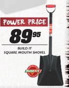Build It Square Mouth Shovel