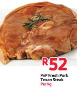 PnP Fresh Pork Texan Steak-Per Kg