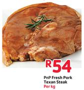 PnP Fresh Pork Texan Steak- Per Kg