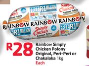 Rainbow Simply Chicken Polony Original, Peri-Peri Or Chakalaka - 1kg