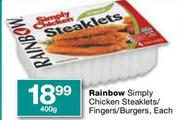 Rainbow Simply Chicken Steaklets/Fingers/Burgers-400g Each