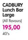 Cadbury Lunch Bar Large(All Flavours) - 40's