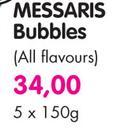 Messaris Bubbles(All Flavours) - 5X150g