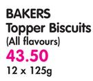 Bakers Topper Biscuits(All Flavours)-12x125G