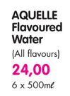 Aquelle Flavoured Water(ALL Flavours)-6x500ml