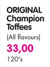 Original Champion Toffees(All Flavours)-120's