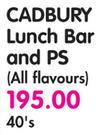 Cadbury Lunch Bar And PS(All Flavours)-40's