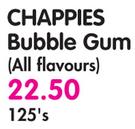 Chappies Bubble Gum(All Flavours)-125's