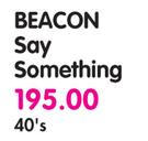 Beacon Say Something-40's