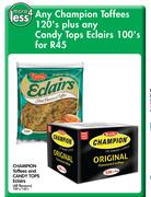 Champion Toffees-120's And Candy Tops Eclairs-100's