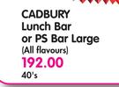 Cadbury Lunch Bar Or PS Bar Large(All Flavours)-40's