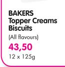 Bakers Topper Creams Biscuits(All Flavours)-12's