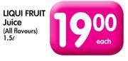 Liqui Fruit Juice(All Flavours)-1.5Ltr Each