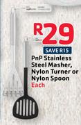 PnP Stainless Steel Masher, Nylon Turner Or Nylon Spoon-Each