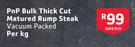 PnP Bulk Thick-Cut Matured Rump Steak Vacuum Packed-Per kg