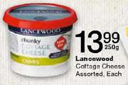 Lancewood Cottage Cheese Assorted-250g Each