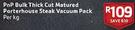 PnP Bulk Thick Cut Matured Porterhouse Steak Vacuum Pack-Per Kg