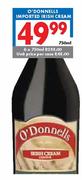 O'Donnells Imported Irish Cream-6x750ml