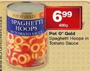 Pot O' Gold Spaghetti/Hoops In Tomato Sauce-400gm