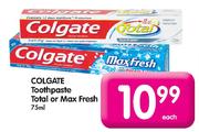 Colgate Toothpaste Total or Max Fresh-75ml Each