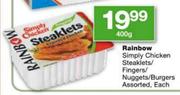 Rainbow Simply Chicken steaklets/Fingers/Nuggets/Burgers Assorted-400g Each