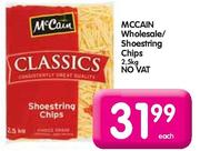 MCcain Wholesale/Shoestring Chips-2.5kg Each