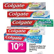 Colgate Professional Clean Gel or Paste or Advanced Whitening-75ml Each