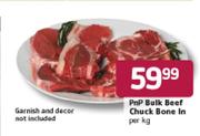 PnP Bulk Beef Chuck Bone In-Per kg