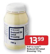 PnP No Name Reduced Oil Salad Dressing-790g Each