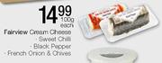 Fairview Cream Cheese-Sweet Chilli/Black Popper/French Onion & Chives-100g Each