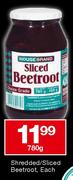 Shredded/Sliced Beetroot, Each-780g