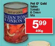 Pot O' Gold Italian Tomato & Onion Mix-400gm