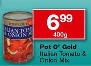 Pot O' Gold Italian Tomato & Onion Mix-400gm