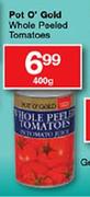 Pot O'Gold Whole Peeled Tomatoes-400gm Each