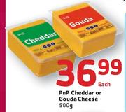 PnP Cheddar Or Gouda Cheese - 500g Each