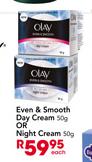 Even & Smooth Day Cream-50g Or Night Cream-50g Each