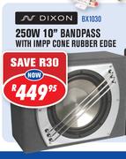 Dixon 250W 10" Bandpass With Impp Cone Rubber Edge-BX1030