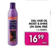 D&L Hair Oil Moist & Shine LTN 50Ml Free-1 x 300Ml Each