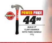 Build It-Claw Hammer With Fibre Handle-500g