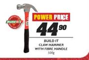 Build It Claw Hammer With Fibre Handle-500g
