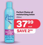 Perfect Choice Oil Moisturising Lotion-250ml Each