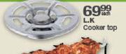 L.K. Cooker Top-Each