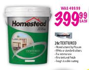 Homestead Textured-20L Each