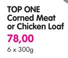 Top One Corned Meat Or Chicken Loaf-6x300g