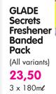Glade Secrets Freshner Banded Pack(All variants)-3x180ml
