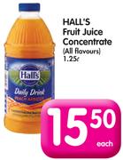Hall's Fruit Juice Concentrate (All Flavours)-1.25Ltr Each